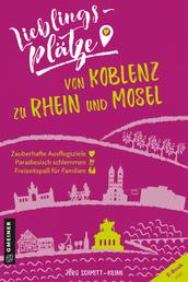 Lieblingsplätze von Koblenz zu Rhein und Mosel - Aktual. Nachauflage 2021