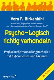 Psycho-logisch richtig verhandeln - Professionelle Verhandlungstechniken mit Experimenten und Übungen