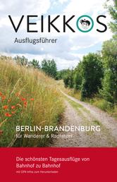 Veikkos Ausflugsführer Band 2 - Berlin-Brandenburg für Wanderer & Radfahrer