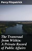 Percy Fitzpatrick: The Transvaal from Within: A Private Record of Public Affairs 
