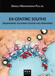 Ex-Centric Souths - (Re)Imagining Southern Centers and Peripheries