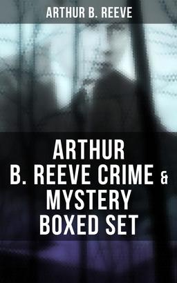 Arthur B. Reeve Crime & Mystery Boxed Set