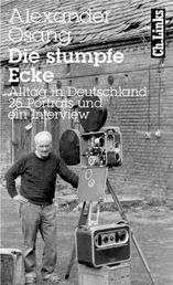 Die stumpfe Ecke - Alltag in Deutschland 25 Porträts und ein Interview