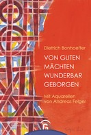 Dietrich Bonhoeffer: Von guten Mächten wunderbar geborgen ★★★★★