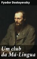 Fyodor Dostoyevsky: Um club da Má-Lingua 