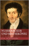 Ernst Theodor Amadeus Hoffmann: Nußknacker und Mausekönig 