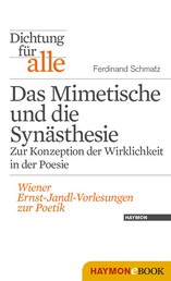 Dichtung für alle: Das Mimetische und die Synästhesie. Zur Konzeption der Wirklichkeit in der Poesie - Wiener Ernst-Jandl-Vorlesungen zur Poetik