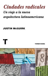 Ciudades radicales - Un viaje a la arquitectura latinoamericana