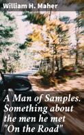 William H. Maher: A Man of Samples. Something about the men he met "On the Road" 