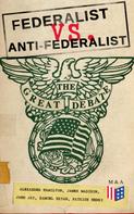 James Madison: Federalist vs. Anti-Federalist: The Great Debate (Complete Articles & Essays in One Volume) 