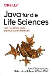 Java für die Life Sciences - Eine Einführung in die angewandte Bioinformatik