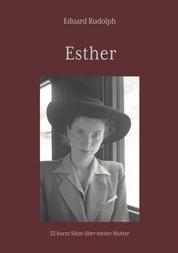 Esther - 52 kurze Sätze über meine Mutter