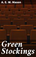 A. E. W. Mason: Green Stockings 