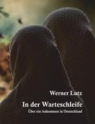Werner Lutz: In der Warteschleife 