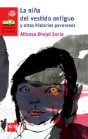 Alfonso Orejel Soria: La niña del vestido antiguo y otras historias pavorosas 