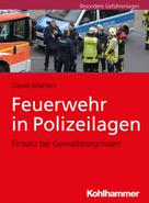 David Marten: Feuerwehr in Polizeilagen 