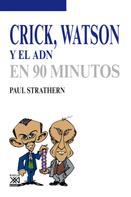 Paul Strathern: Crick, Watson y el ADN 