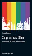 Julius Heinicke: Sorge um das Offene 