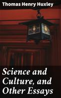 Thomas Henry Huxley: Science and Culture, and Other Essays 