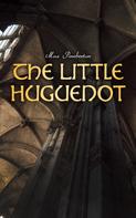 Max Pemberton: The Little Huguenot 