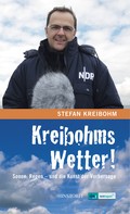 Stefan Kreibohm: Kreibohms Wetter! Sonne, Regen - und die Kunst der Vorhersage ★★
