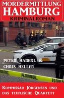 Peter Haberl: Kommissar Jörgensen und das teuflische Quartett: Mordermittlung Hamburg Kriminalroman 