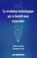 Frédéric Granotier: La révolution technologique qui va bientôt nous surprendre 