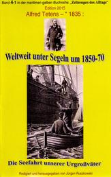 Weltweit unter Segeln um 1850-70 – Die Seefahrt unserer Urgroßväter - Band 4-1 in der maritimen gelben Buchreihe bei Jürgen Ruszkowski