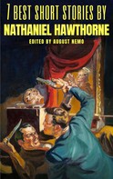 Nathaniel Hawthorne: 7 best short stories by Nathaniel Hawthorne 