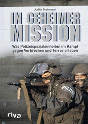 In geheimer Mission - Was Polizeispezialeinheiten im Kampf gegen Verbrechen und Terror erleben