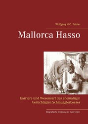 Mallorca Hasso - Karriere und Wesensart des ehemaligen berüchtigten Schmugglerbosses