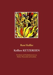 Keßlers Ketzereien - Provokantes und Nachdenkenswertes aus Medizin, Wissenschaft und Geschichte