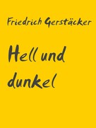 Friedrich Gerstäcker: Hell und dunkel 