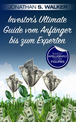 Investor's Ultimate Guide vom Anfänger bis zum Experten