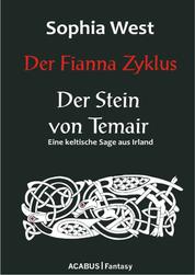 Der Fianna Zyklus: Der Stein von Temair - Eine keltische Sage aus Irland