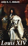 John S. C. Abbott: Louis XIV 