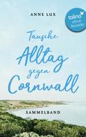 Anne Lux: Tausche Alltag gegen Cornwall ★★★★