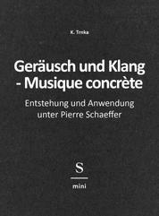 Geräusch und Klang - Musique concrète - Entstehung und Anwendung unter Pierre Schaeffer