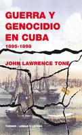 John Lawrence Tone: Guerra y genocidio en Cuba 
