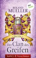 Roland Mueller: Der Clan des Greifen - Staffel I. Vierter Roman: Das Erbe ★★★★
