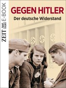 DIE ZEIT: Gegen Hitler - Der deutsche Widerstand ★★★★