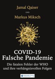 Covid-19: Falsche Pandemie - Die fatalen Fehler der WHO und ihre verhängnisvollen Folgen