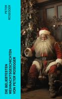 Peter Rosegger: Die beliebtesten Weihnachtsgeschichten von Peter Rosegger 