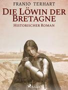 Franjo Terhart: Löwin der Bretagne - Historischer Roman 