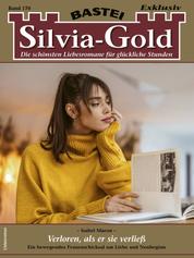 Silvia-Gold 170 - Verloren, als er sie verließ