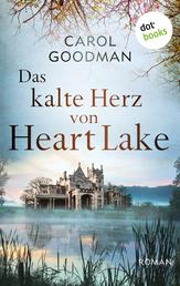 Das kalte Herz von Heart Lake - Roman um ein dunkles Geheimnis, das Vergangenheit und Gegenwart miteinander verwebt