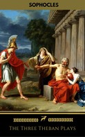 Sophocles: The Three Theban Plays: Antigone; Oedipus the King; Oedipus at Colonus 