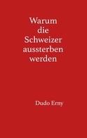 Dudo Erny: Warum die Schweizer aussterben werden 