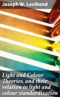 Joseph W. Lovibond: Light and Colour Theories, and their relation to light and colour standardization 