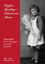 Weißer Sperling - Schwarzer Mann - Biographie einer Zeitzeugin von 1926 bis 1948